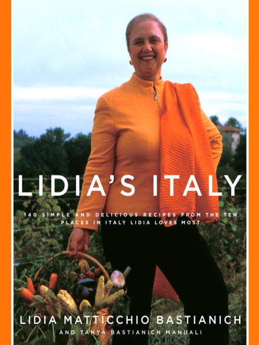 Détails du titre pour Lidia's Italy par Lidia Matticchio Bastianich - Disponible
